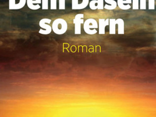 Dem Dasein so fern